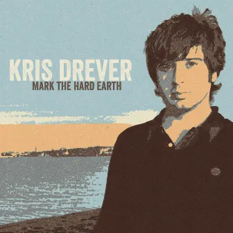 Mark the Hard Earth (2014 Remaster) by Kris Drever