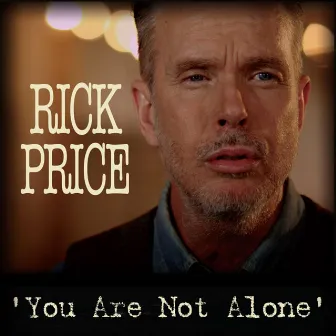 You Are Not Alone by Rick Price