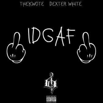 IDGAF by TheKwote