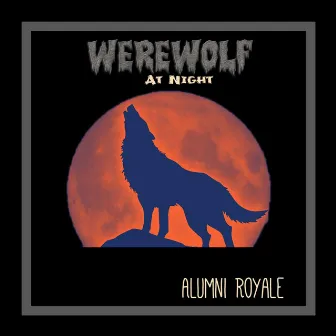 Werewolf at Night by Alumni Royale