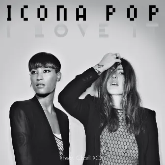 I Love It (feat. Charli XCX) by Icona Pop