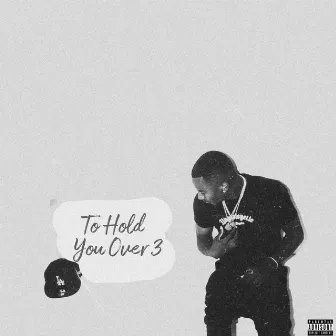 To Hold You Over 3 by DollaBoy Mike