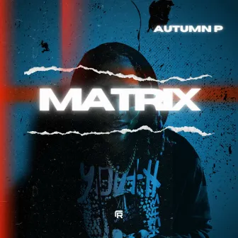 Matrix by Autumn P