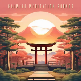 Calming Meditation Sounds: Serene Soundscapes for Complete Relaxation by Relaxation J. Trainer