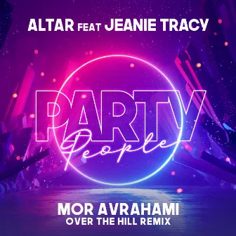 Party People (Mor Avrahami Over The Hill Remix) by Altar