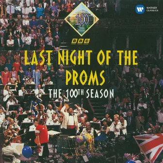 Last Night of The Proms - The 100th Season by Andrew Davis