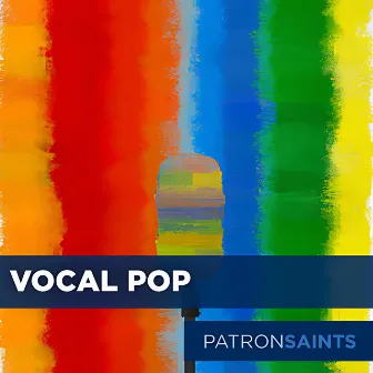 Vocal Pop, Vol. 1 by Patron Saints