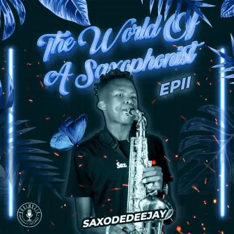 The World Of A Saxophonist 2 by Saxodedeejay