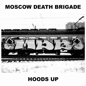 Hoods Up by Moscow Death Brigade