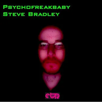 Psychofreakbaby by Steve Bradley