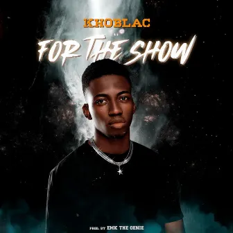 For the Show by Khoblac