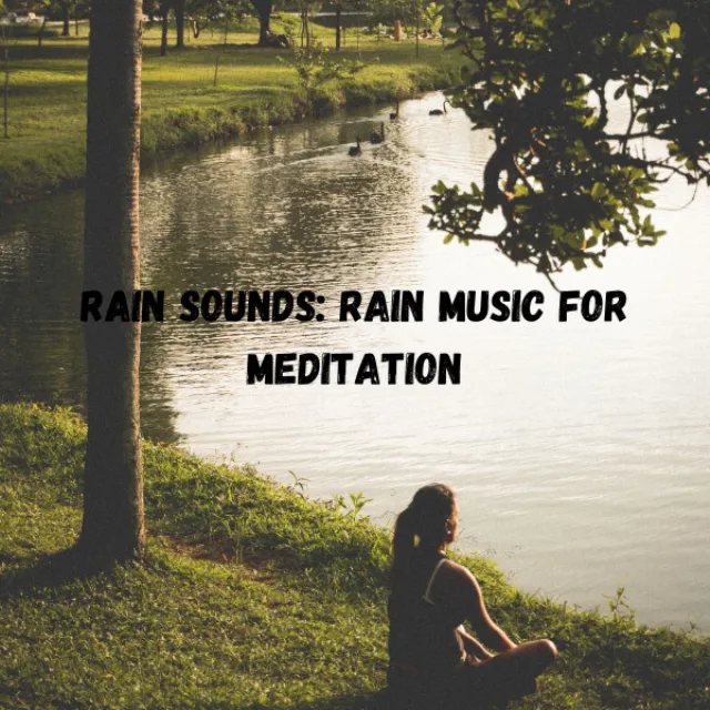 Rain Sounds: Rain Music for Meditation