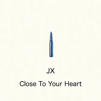 Close To Your Heart by JX