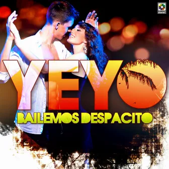 Bailemos Despacito by Yeyo