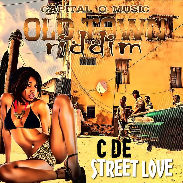 Street Love - Capital O Music Presents Old Town Riddim