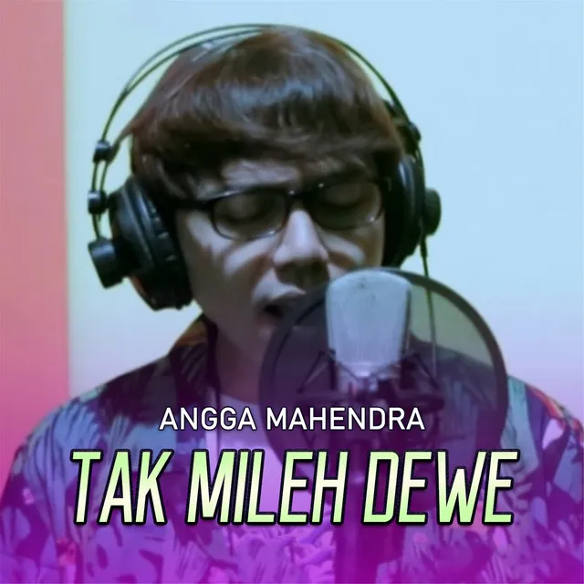 Tak Mileh Dewe