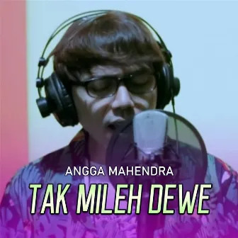 Tak Mileh Dewe by Angga Mahendra