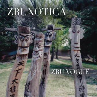 Zruxotica by Zru Vogue