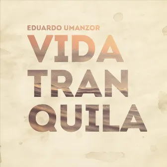 Vida Tranquila by Eduardo Umanzor