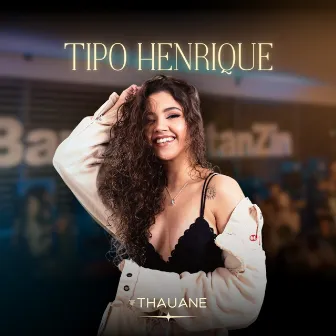 Tipo Henrique by Thauane