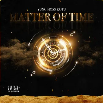 Matter of Time by YUNG HOSS KOTU