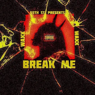 Break Me by Waxx