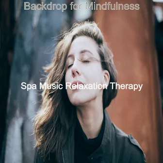 Backdrop for Mindfulness by Spa Music Relaxation Therapy