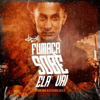 Fumaça Sobe Ela Vai by MC Dezin