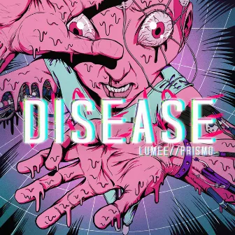 Disease by Lumee//Prismo