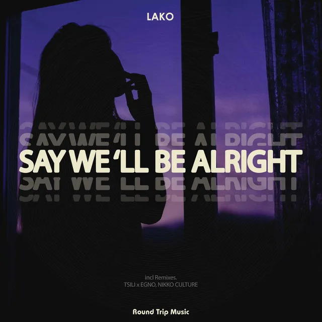 Say We 'll Be Alright - Nikko Culture Remix