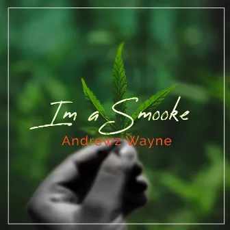 Im a Smooke by Andrewz Wayne