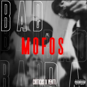 Bad Mofos by Criticus