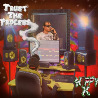 Trust The Process by Hippy K