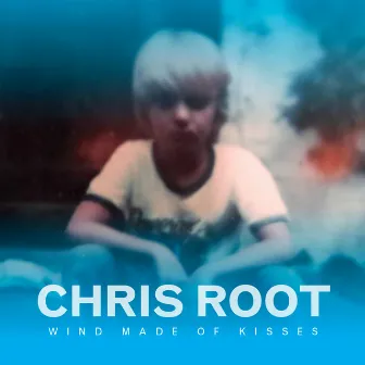 Wind Made of Kisses by Chris Root