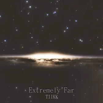 Extremely Far by Tiikk