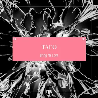 Bring Me Love by Tafo