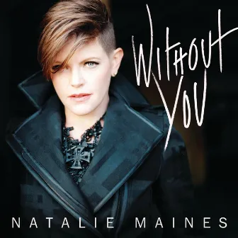 Without You by Natalie Maines