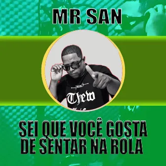 Sei Que Você Gosta de Sentar na Rola by Mr San