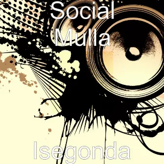 Isegonda by Social Mulla