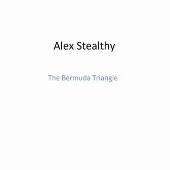 The Bermuda Triangle by Alex Stealthy