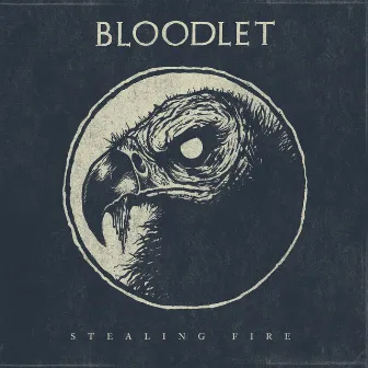 Stealing Fire by Bloodlet