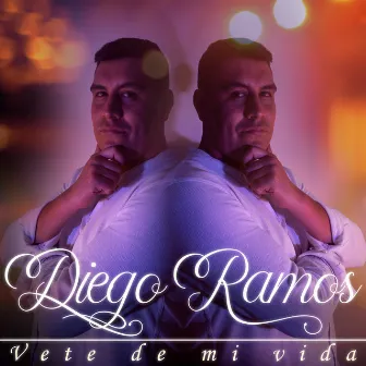 Vete De Mi Vida by Diego Ramos