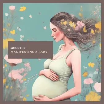 Music for Manifesting a Baby: Fertility Frequencies & Sound Healing by Pregnant Mother