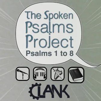 The Spoken Psalms Project Psalms 1 to 8 by Clank