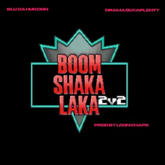 BOOM SHAKA LAKA by Blu Da Hun Don