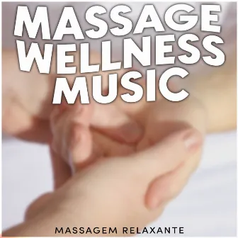 Massage Wellness Music by Massagem Relaxante