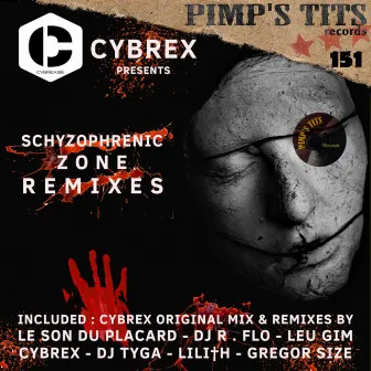 Schyzophrenic Zone Remixes by Cybrex