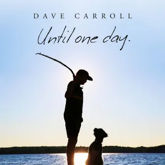 Until One Day by Dave Carroll