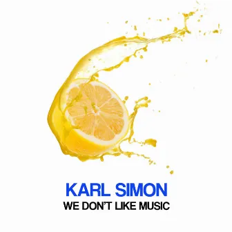 We Don't Like Music by Karl Simon