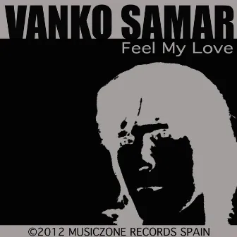 Feel My Love by Vanko Samar